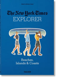 Title: The New York Times Explorer: Beaches, Islands, & Coasts, Author: Barbara Ireland