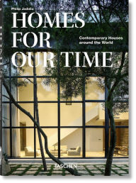 Title: Homes For Our Time. Contemporary Houses around the World. 40th Ed., Author: Philip Jodidio