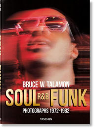 Pdf real books download Bruce W. Talamon. Soul. R&B. Funk. Photographs 1972-1982 9783836583251 FB2 PDB by 