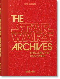 Title: The Star Wars Archives. 1999-2005. 40th Ed., Author: Paul Duncan