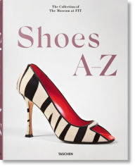 Title: Shoes A-Z. The Collection of The Museum at FIT, Author: Colleen Hill