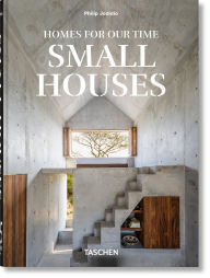 Title: Homes For Our Time. Small Houses. 45th Ed., Author: Philip Jodidio