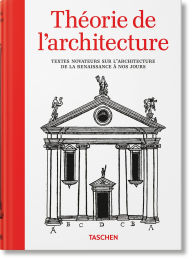 Title: Théorie de l'architecture. Textes novateurs sur l'architecture de la Renaissance à nos jours, Author: Bernd Evers
