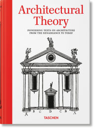 Title: Architectural Theory. Pioneering Texts on Architecture from the Renaissance to Today, Author: Bernd Evers