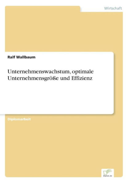 Unternehmenswachstum, optimale Unternehmensgrï¿½ï¿½e und Effizienz