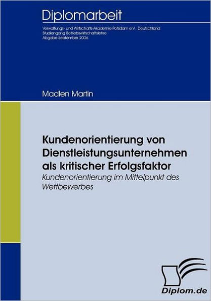 Kundenorientierung von Dienstleistungsunternehmen als kritischer Erfolgsfaktor: Kundenorientierung im Mittelpunkt des Wettbewerbes