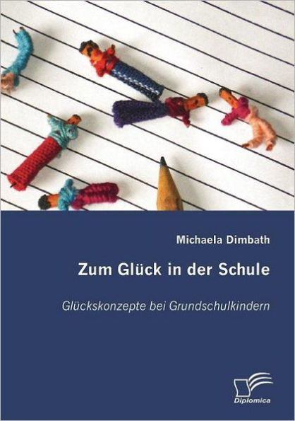 Zum Glï¿½ck in der Schule: Glï¿½ckskonzepte bei Grundschulkindern