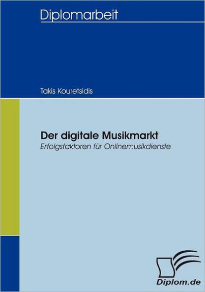 Der digitale Musikmarkt: Erfolgsfaktoren fï¿½r Onlinemusikdienste