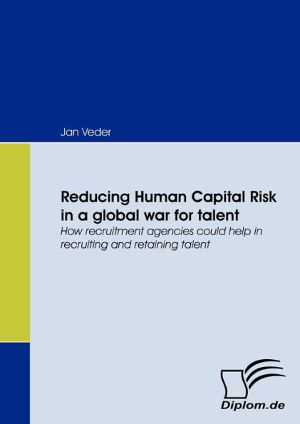 Reducing Human Capital Risk in a global war for talent