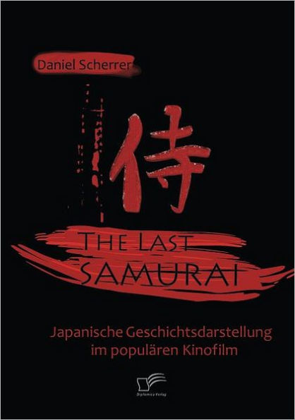 The Last Samurai - Japanische Geschichtsdarstellung im populï¿½ren Kinofilm