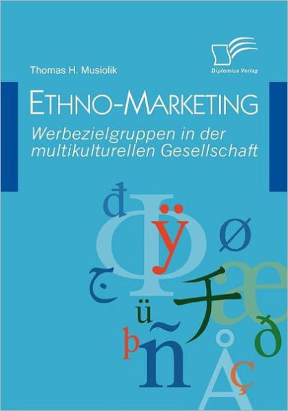 Ethno-Marketing: Werbezielgruppen der multikulturellen Gesellschaft