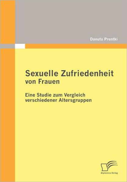 Sexuelle Zufriedenheit von Frauen: Eine Studie zum Vergleich verschiedener Altersgruppen