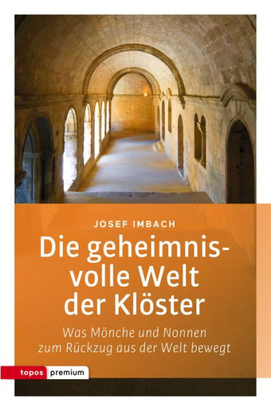 Die geheimnisvolle Welt der Klöster: Was Mönche und Nonnen zum Rückzug aus der Welt bewegt