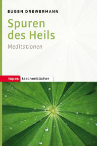 Title: Spuren des Heils: Meditationen, Author: Eugen Drewermann