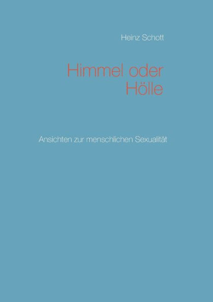 Himmel oder Hölle: Ansichten zur menschlichen Sexualität
