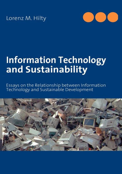 Information Technology and Sustainability: Essays on the Relationship between Information Technology and Sustainable Development