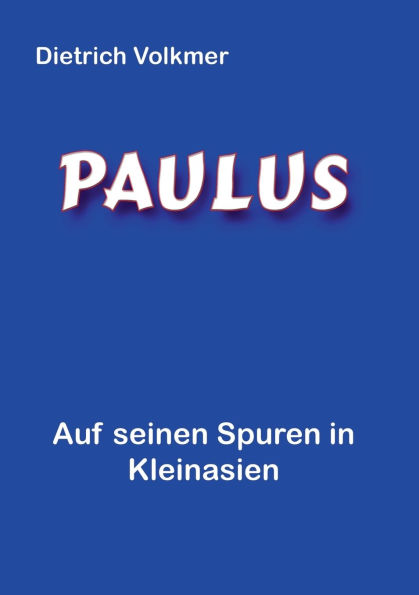 Paulus: Auf seinen Spuren in Kleinasien