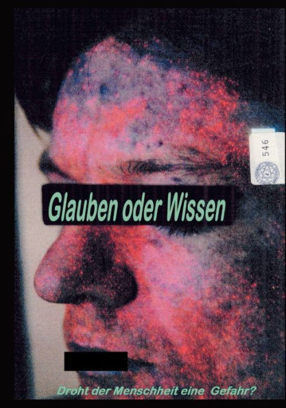 Glauben oder Wissen: Droht der Menschheit eine Gefahr