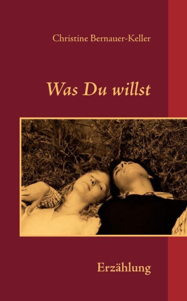 Was Du willst: Erzählung