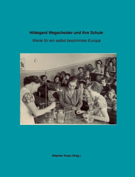 Hildegard Wegscheider und ihre Schule: Werte für ein selbst bestimmtes Europa