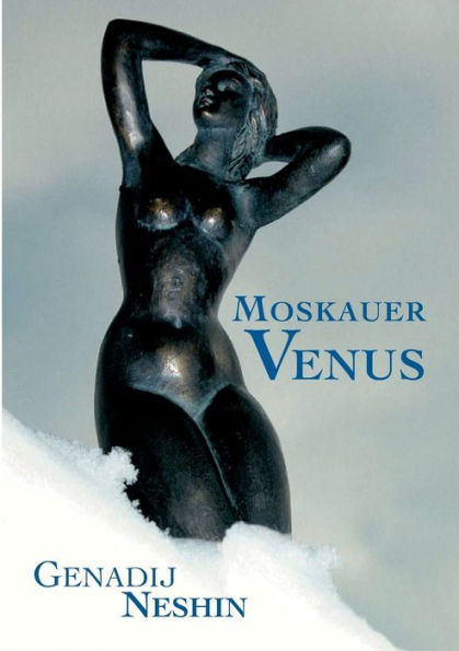 Moskauer Venus: Skizzen eines Herumtreibers