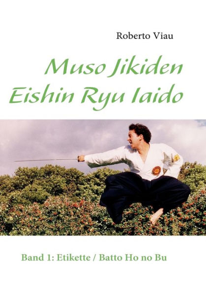 Muso Jikiden Eishin Ryu Iaido: Band 1: Etikette / Batto Ho no Bu