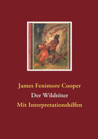 Title: Der Wildtï¿½ter: Mit Interpretationshilfen, Author: James Fenimore Cooper