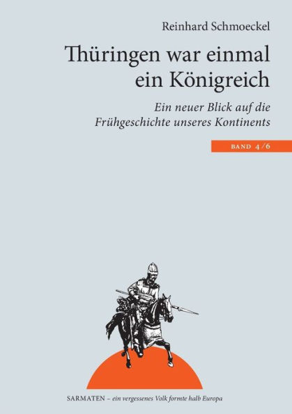 Thï¿½ringen war einmal ein Kï¿½nigreich: Ein neuer Blick auf die Frï¿½hgeschichte unseres Kontintents