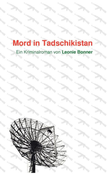 Mord in Tadschikistan: Ein Kriminalroman