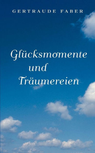 Glücksmomente und Träumereien