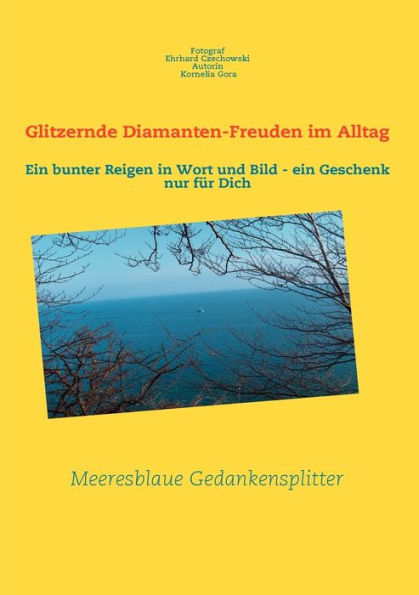 Glitzernde Diamanten-Freuden im Alltag: Ein bunter Reigen in Wort und Bild - ein Geschenk nur für Dich