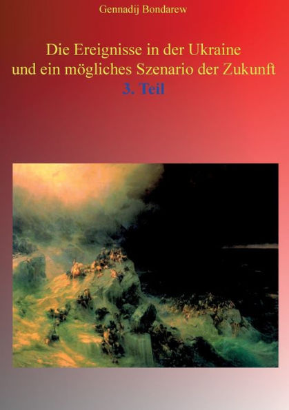 Die Ereignisse in der Ukraine und ein mögliches Szenario der Zukunft - 3. Teil