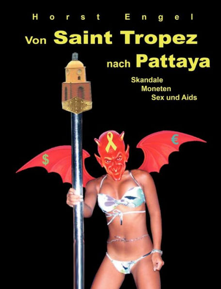 Von Saint Tropez nach Pattaya: Skandale, Moneten, Sex und Aids