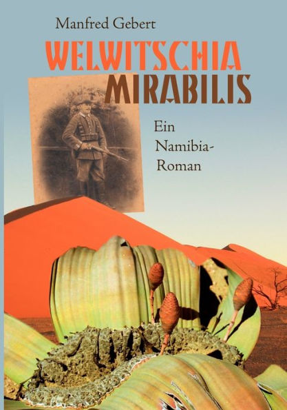 Welwitschia mirabilis: Ein Namibia-Roman