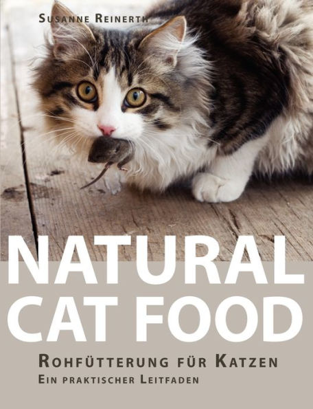 Natural Cat Food: Rohfütterung für Katzen - Ein praktischer Leitfaden