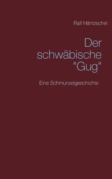 Der schwäbische "Gug": Eine Schmunzelgeschichte