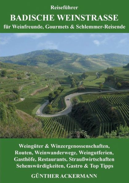 Badische Weinstraï¿½e: fï¿½r Weinfreunde, Gourmets & Schlemmer-Reisende