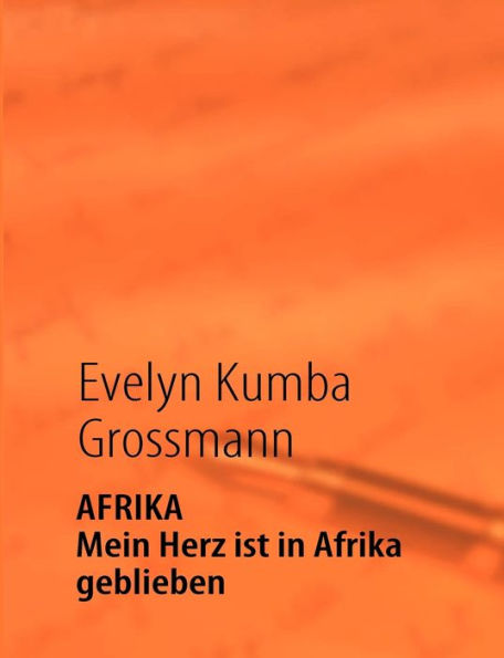 AFRIKA - Mein Herz ist in Afrika geblieben: Eine unerwartete große Liebe in 4912 km Entfernung