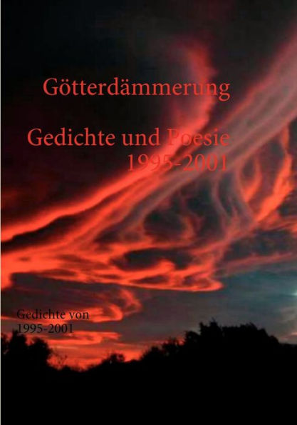 Götterdämmerung: Gedichte von 1995-2001