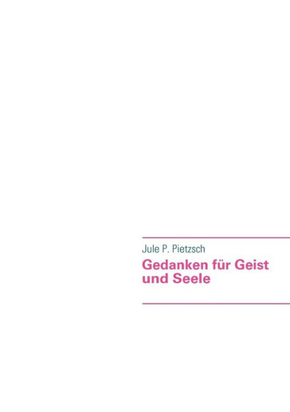 Gedanken fÃ¯Â¿Â½r Geist und Seele: von Jule