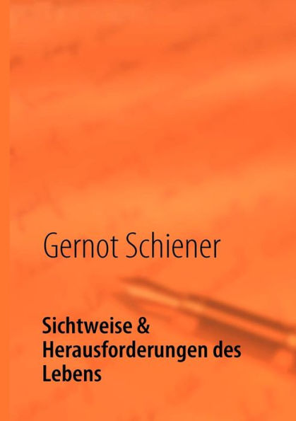 Sichtweise & Herausforderungen des Lebens: Leben heißt erleben - mein bewegtes Leben!