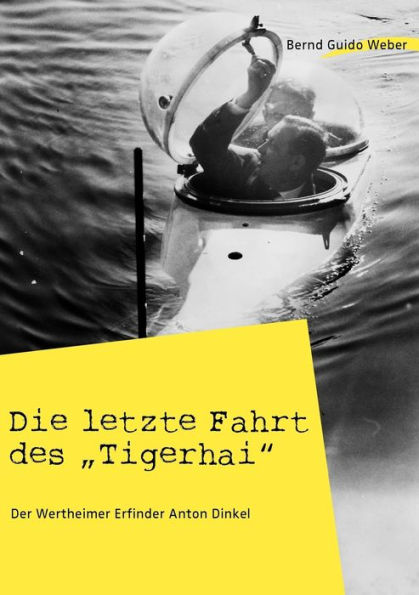 Die letzte Fahrt des "Tigerhai": Der Wertheimer Erfinder Anton Dinkel