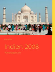 Title: Indien 2008: Reisetagebuch, Author: Klaus Elix