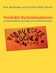 Title: Verrückte Kuchenkreationen, Author: Rita Maslanka