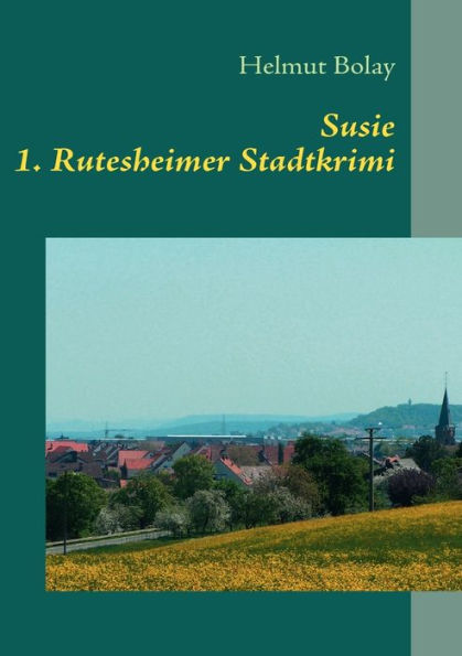 Susie: 1. Rutesheimer Stadt-Krimi