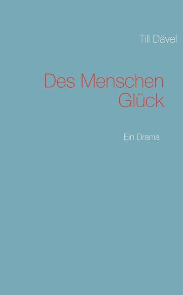 Des Menschen Glück