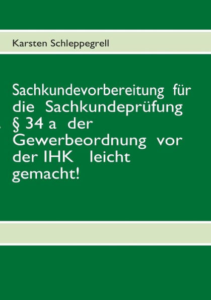 Sachkundevorbereitung für die Sachkundeprüfung § 34 a der Gewerbeordnung vor der IHK leicht gemacht!