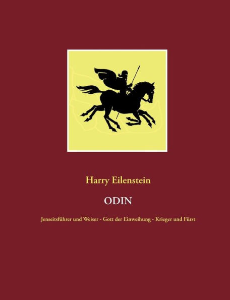 Odin: JenseitsfÃ¯Â¿Â½hrer und Weiser - Gott der Einweihung - Krieger und FÃ¯Â¿Â½rst