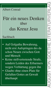 Title: Für ein neues Denken über das Kreuz Jesu: Sachbuch, Author: Albert Conrad