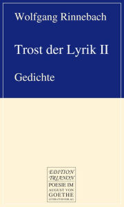 Title: Trost der Lyrik II: Gedichte, Author: Wolfgang Rinnebach